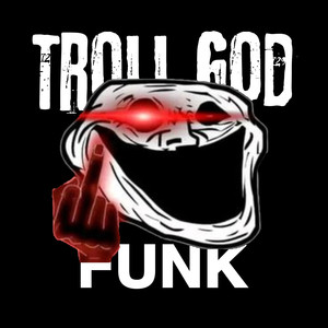 TROLLGOD FUNK (SLOWED)