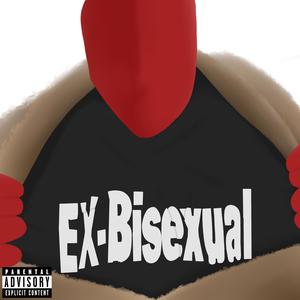 Ex-Bi***ual (Explicit)