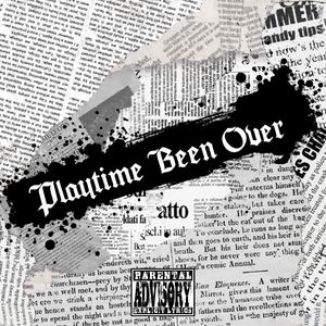 Playtime Been Over (Explicit)