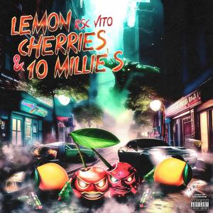 Lemon Cherries & 10 Millies (Explicit)