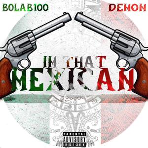 Im That Mexican (feat. Demon 16th letter boyss) [Explicit]