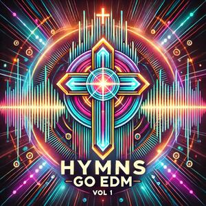 Hymns Go EDM, Vol. 1