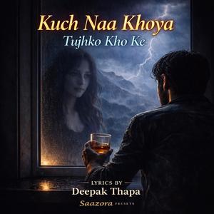 Kuch Naa Khoya Tujhko Kho ke