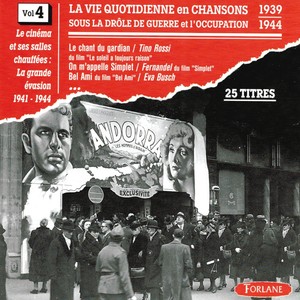 La vie quotidienne en chansons sous la drôle de guerre et l'occupation, vol. 4 (1939-1944) [Le cinéma et ses salles chauffées - La grande évasion]