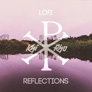 LoFi Reflections