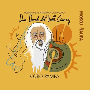 Coro Pampa - Homenaje Al Patriarca De La Copla Don Dardo Del Valle Gómez