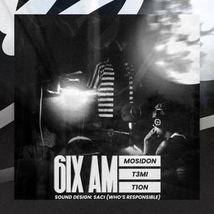 6IX AM (feat. T1ON & T3MI) (Explicit)