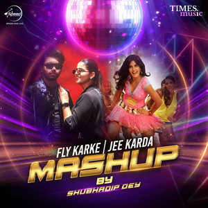 Fly Karke x Jee Karda (Mashup)