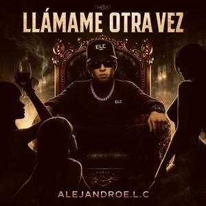Llámame Otra Vez - Alejandroe.l.c