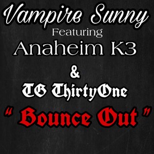 Vampire Sunny ‘‘ Bounce Out ’' (feat. Anaheim K3) [Explicit]