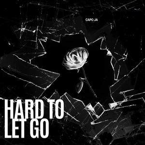 Hard To Let Go (Explicit)