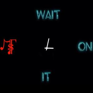 WAIT ON IT (feat. PERU BULMA & Cue Reckless) (Explicit)