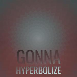 Gonna Hyperbolize