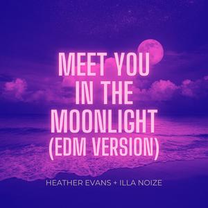 Meet You in the Moonlight (feat. Illa Noize) [EDM Version]