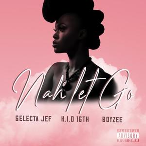 Nuh Let Go(feat. Selecta Jef & Boyzee)