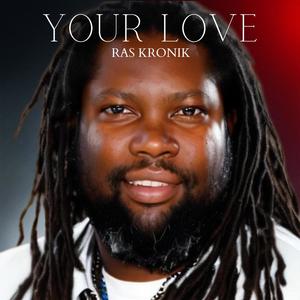 Your Love (feat. Ras Kronik)