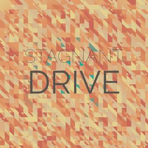 Stagnant Drive