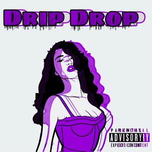 Drip Drop (Explicit)