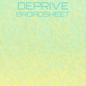 Deprive Broadsheet