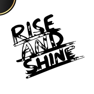 Rise and Shine