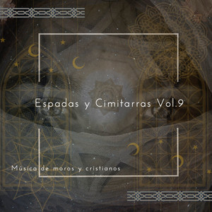 Espadas y Cimitarras (Música de Moros y Cristianos) , Vol.9