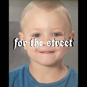 For The Street (prod. kj2turntt) [Explicit]