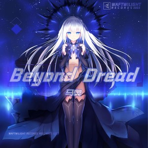 Beyond Dread