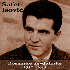 Safet Isović, Bosanske Sevdalinke 1957 - 1961