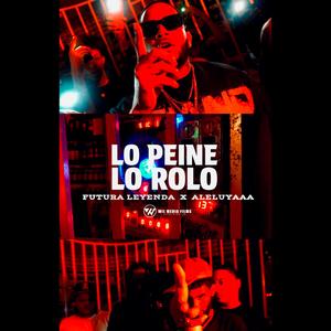 FUTURA LEYENDA LO PEINE, LO ROLO X ALELUYAAA