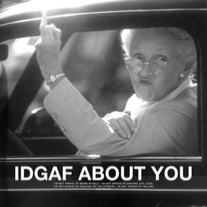 IDGAF About You (Explicit)