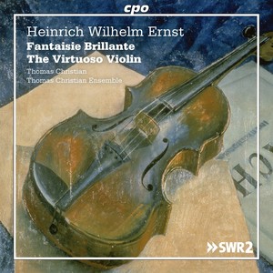 Ernst, H.W.: Violin Virtuoso Pieces (Fantaisie Brillante) [T. Christian, Thomas Christian Ensemble]