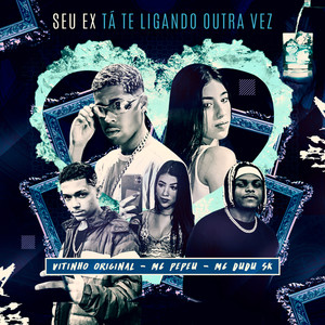 Seu Ex Tá Te Ligando Outra Vez (Explicit)