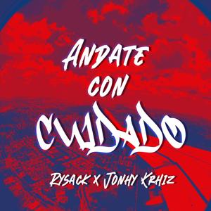 Andate Con Cuidado (feat. Rysack & Jonhy Krhiz) [Explicit]