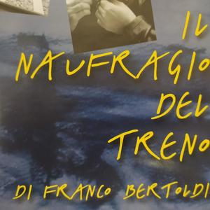 "Il Naufragio Del Treno" di Franco Bertoldi