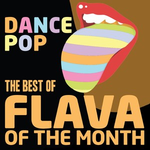 The Best of Flava of the Month - Dance Pop