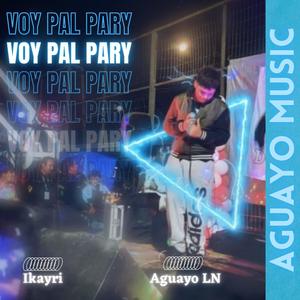 Voy pal pary (Aguyo.LN ) (Explicit)