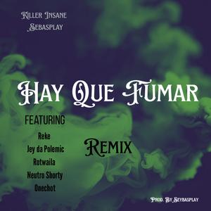 Hay que fumar (feat. Reke, Neutro Shorty, Rotwaila, Onechot & Jey da Polemic) (Prod by Sebasplay) (Explicit)