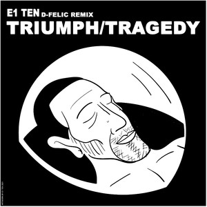 Triumph / Tragedy (D-Felic Remix)