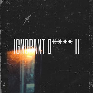 Ignorant Dicks II(feat. JREDD) (Explicit)