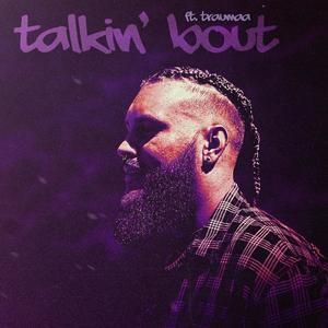 Talkin' Bout (feat. Traumaa) [Explicit]