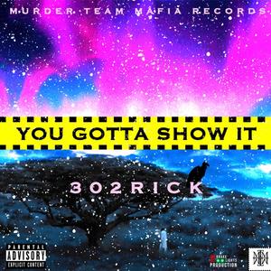 You Gotta Show It (Explicit)