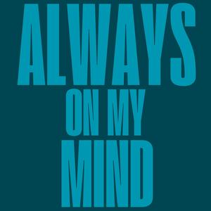 ALWAYS ON MY MIND (Explicit)