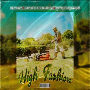 HIGH FASHION (feat. iamkellybenjamin & RomeoRR) [Explicit]