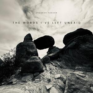 The Words I've Left Unsaid