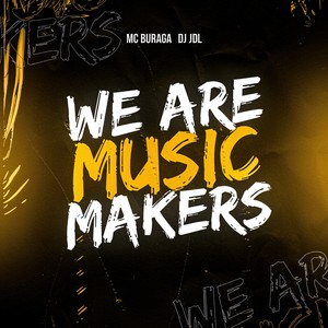 We Are Music Makers (Explicit)