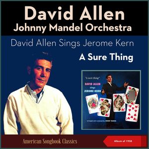 David Allen Sings Jerome Kern - A Sure Thing (Album of 1958)