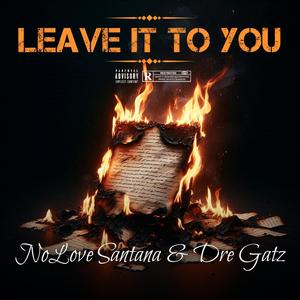 Leave It To You (feat. Dre Gatz) (Explicit)