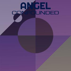 Angel Confounded