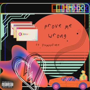 Prove Me Wrong (feat. Pumppfake) (Explicit)