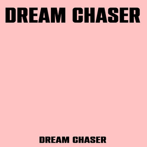 Dream Chaser (Explicit)